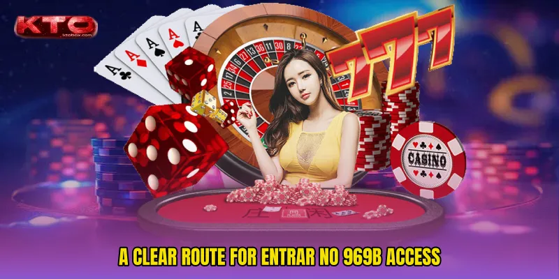A clear route for Entrar No 969b access