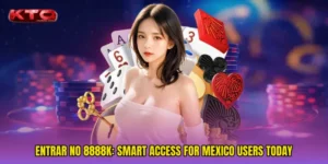 Entrar No 8888k: Smart Access For Mexico Users Today