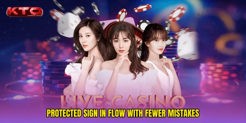 Protected sign in flow with fewer mistakes
