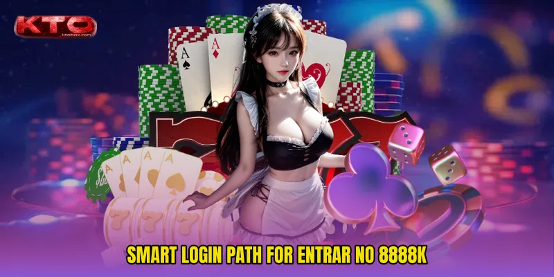 Smart Login Path For Entrar No 8888k